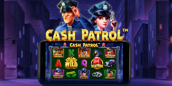 Bocoran Tips Mendapatkan Jackpot Slot Cash Patrol