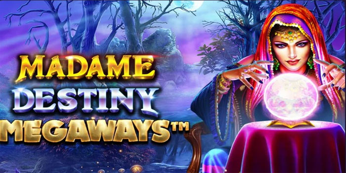 Tips Sukses Bermain di Slot Madame Destiny Megaways