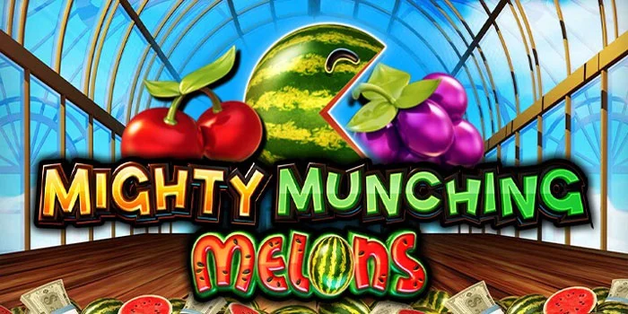 Mighty-Munching-Melons-Sensasi-Kesenangan-Bermain-Slot-Online