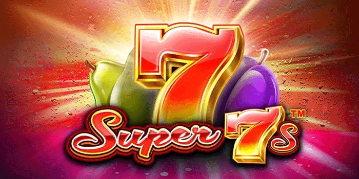 Super 7s – Slot Gacor Gampang Jackpot Besar, Pragmatic Play